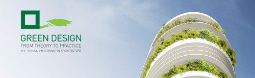 Recent Jerusalem Seminar in Architecture Focused on Green Design