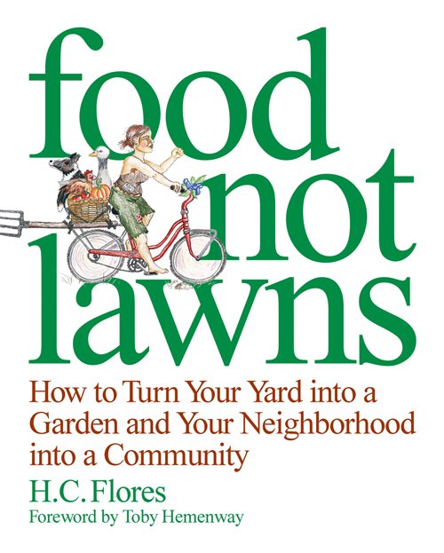 H.C. Flores' Book "Food Not Lawns" Good for Radical Gardeners