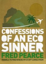 Fred Pearce's "Confessions of an Eco-Sinner" on Where Stuff Comes From