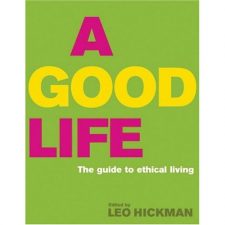 Book Review: Loving Leo Hickman’s ‘The Good Life’