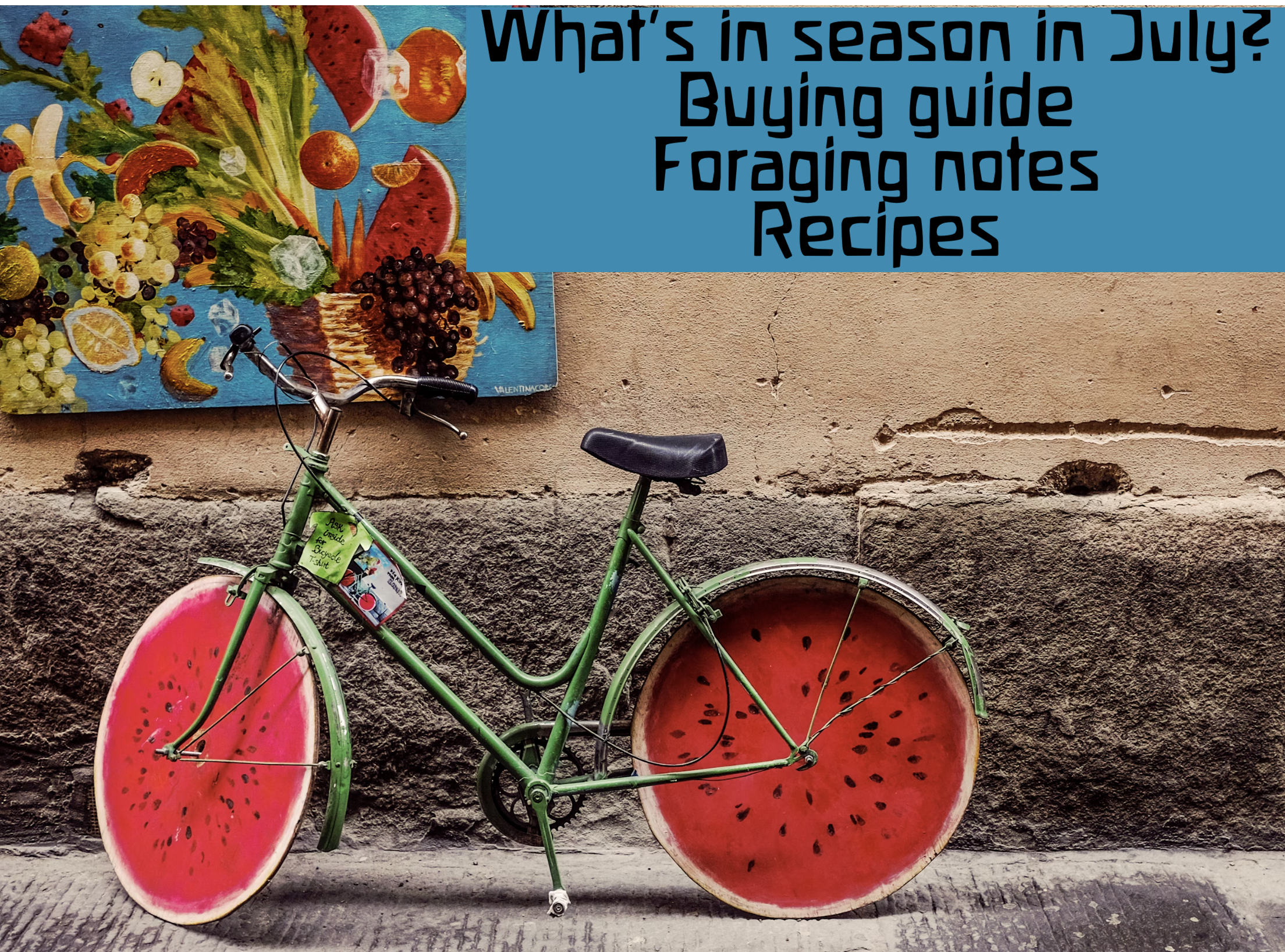 July food guide, bike with watermelon wheels