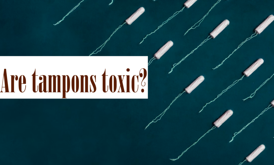 Are your tampons toxic?