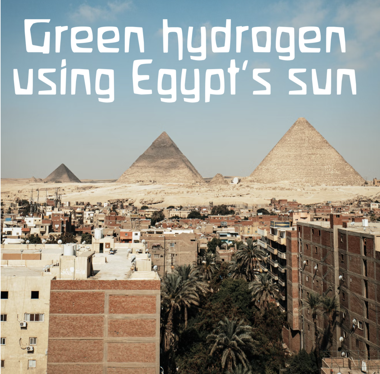green energy Masdar egypt, pyramids
